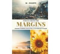 Voices from the Margins: Howard Thurman, Education, the Marginalized and Patterns of Power