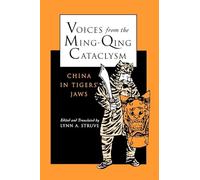 Voices from the Ming-Qing Cataclysm: China in Tigers` Jaws