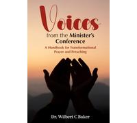 Voices from the Minister's Conference: A Handbook for Transformational Prayer and Preaching