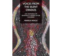 Voices from the Silent Cradles: Life Histories of Romania’s Looked-After Children