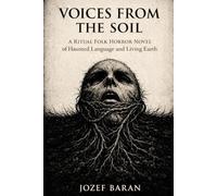 Voices from the Soil: A Supernatural Horror Novel of Rituals and Madness (The Whisperer)
