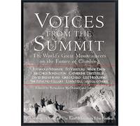 Voices from the Summit: The World's Great Mountaineers on the Future of Climbing