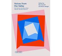 Voices from the Valley: Tech Workers Talk About What They Do--and How They Do It (FSG Originals x Logic)