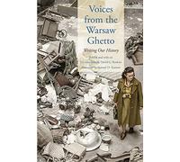 Voices from the Warsaw Ghetto: Writing Our History (Posen Library of Jewish Culture and Civilization)