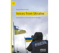 Voices from Ukraine: Journalists in, from and about the war