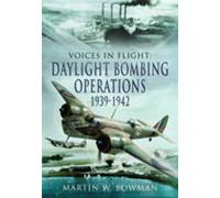 Voices in Flight: Daylight Bombing Operations 1939 - 1942