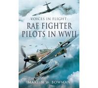 Voices in Flight - RAF Fighter Pilots in WWII