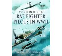Voices in Flight: RAF Fighter Pilots in WWII