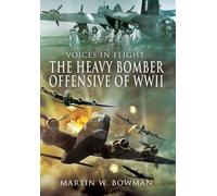 Voices in Flight: The Heavy Bomber Offensive of WWII