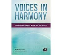 Voices In Harmony: Youth Choir Leadership, Education, and Artistry