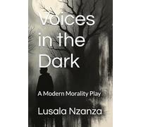 Voices in the Dark: A Modern Morality Play