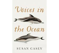 Voices in the Ocean: A Journey into the Wild and Haunting World of Dolphins