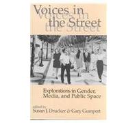 Voices in the Street: Explorations in Gender, Media, and Public Space (Communication & Social Space S.)