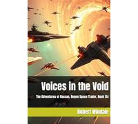 Voices in the Void: The Adventures of Hassan, Rogue Space Trader, Book Six