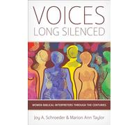 Voices Long Silenced: Women Biblical Interpreters through the Centuries
