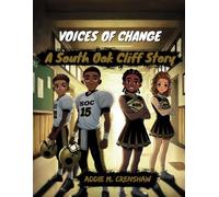VOICES OF CHANGE: A South Oak Cliff Story: How Four Students Transformed Their School and Inspired a Community
