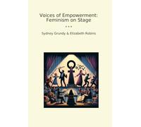 Voices of Empowerment: Feminism on Stage (Classic Books)