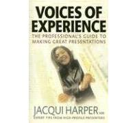 Voices Of Experience: The professional's guide to making great presentations