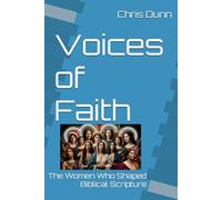 Voices of Faith: The Women Who Shaped Biblical Scripture