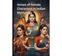 Voices of Female Characters in Indian Mythology