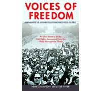 Voices of Freedom: An Oral History of the Civil Rights Movement from the 1950s Through the 1980s