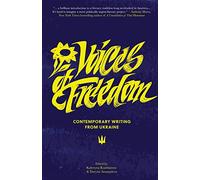 Voices of Freedom: Contemporary Writing From Ukraine