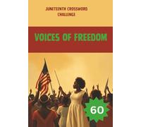 Voices of Freedom: Juneteenth Crossword Challenge: Celebrate Black History and Freedom with 50+ Puzzles Honoring Juneteenth, Civil Rights, and African American Heritage