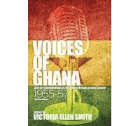 Voices of Ghana: Literary Contributions to the Ghana Broadcasting System, 1955-57 (Second Edition)