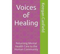 Voices of Healing: Returning Mental Health Care to the Human Community