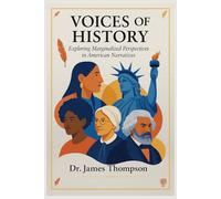 Voices of History: Exploring Marginalized Perspectives in American Narratives