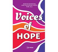 Voices of Hope : Rediscovering and Building Hope for All
