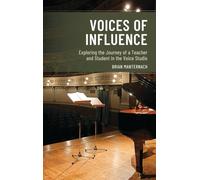 Voices of Influence : Exploring the Journey of a Teacher and Student in the Voice Studio