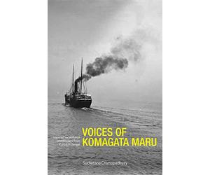 Voices of Komagata Maru - Imperial Surveillance and Workers from Punjab in Bengal