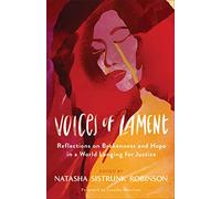 Voices of Lament: Reflections on Brokenness and Hope in a World Longing for Justice