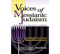 Voices of Messianic Judaism: Confronting Critical Issues Facing a Maturing Movement