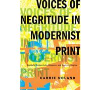 Voices of Negritude in Modernist Print: Aesthetic Subjectivity, Diaspora, and the Lyric Regime (Modernist Latitudes)