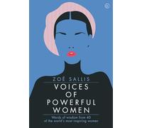 Voices of Powerful Women: 40 Inspirational Interviews