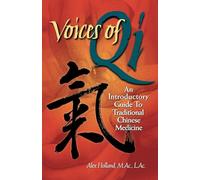 Voices of Qi: An Introductory Guide to Traditional Chinese Medicine