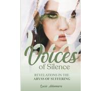 VOICES OF SILENCE: Revelations in the abyss of suffering