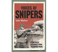 Voices of Snipers: Eyewitness Accounts from the World Wars