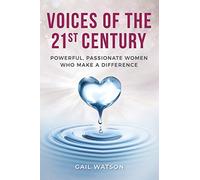 Voices of the 21st Century: Powerful, Passionate Women Who Make a Difference