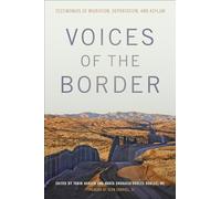 Voices of the Border: Testimonios of Migration, Deportation, and Asylum