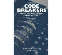 Voices of the Code Breakers: Personal Accounts of the Secret Heroes of World War II: Written by Michael Paterson, 2008 Edition, (2nd Revised edition) Publisher: David & Charles [Paperback]