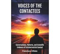 VOICES OF THE CONTACTEES: Conversations, Patterns, and Scientific Evidence of Extraterrestrial Contact