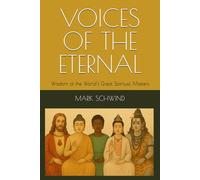 VOICES OF THE ETERNAL: Wisdom of the World’s Great Spiritual Masters