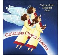 Voices of the Midnight Clear - Christmas Choral Classics