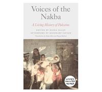 Voices of the Nakba : A Living History of Palestine
