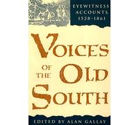 Voices of the Old South: Eyewitness Accounts, 1528-1861