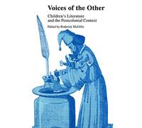 Voices of the Other: Children's Literature and the Postcolonial Context (Children's Literature and Culture)