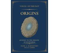 Voices of the Past. Origins: Journey to the Origins of Knowledge